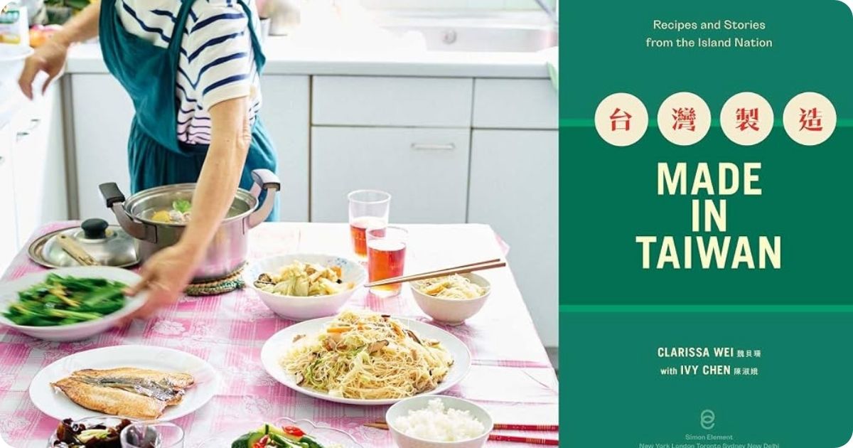 Made in Taiwan: Recipes and Stories from the Island Nation
